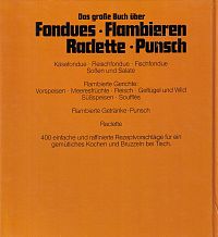 Das grosse Buch über Fondues - flambieren -  Raclette - Punsch, 1