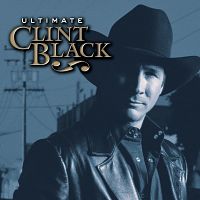 Ultimate Clint Black [CD], 2