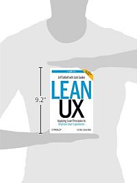 Lean UX: Applying Lean Principles to Improve User Experience, 2