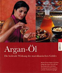 Argan-Öl - Die heilende Wirkung des marokkanischen Goldes, 1