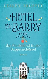 Hotel du Barry oder das Findelkind in der Suppenschüssel, 1