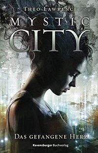 Mystic City - Das gefangene Herz, 1