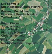Die Schweiz – ein städtebauliches Portrait, 2
