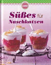 Für Naschkatzen - Süsse Köstlichkeiten zum Geniessen, 1