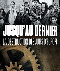 Jusqu'au dernier - La destruction des Juifs d'Europe [Blu-ray], 2