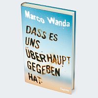 Dass es uns überhaupt gegeben hat, 1