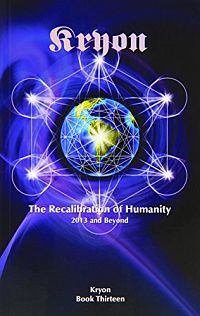 The Recalibration of Humanity - 2013 and Beyond, 2