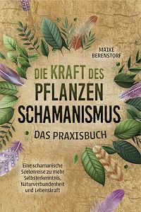 Die Kraft des Pflanzenschamanismus, 1