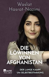 Die Löwinnen von Afghanistan - Der lange Kampf um Selbstbestimmung, 1