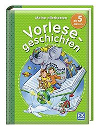 Meine allerbesten Vorlesegeschichten ab 5 Jahren, 2