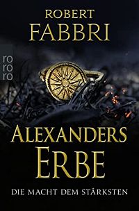 Alexanders Erbe - Die Macht dem Stärksten, 1