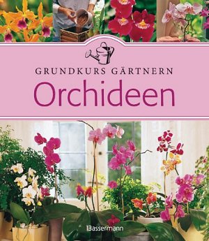 Grundkurs Gärtnern - Orchideen