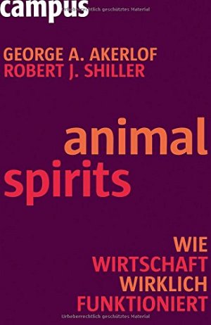Animal Spirits - Wie Wirtschaft wirklich funktioniert