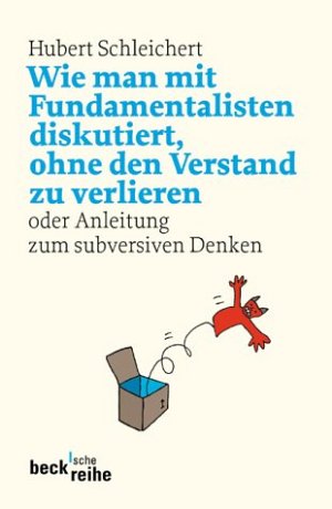 Wie man mit Fundamentalisten diskutiert, ohne den Verstand zu verlieren