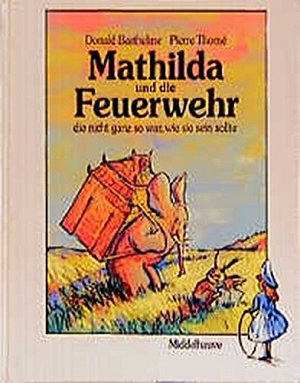 Mathilda und die Feuerwehr, die nicht ganz so war, wie...