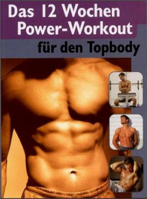 Das 12 Wochen Power-Workout für den Topbody