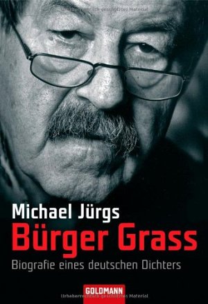 Bürger Grass - Biografie eines deutschen Dichters