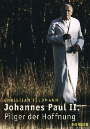 Johannes Paul II.: Pilger der Hoffnung