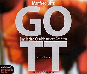 Gott - Eine kleine Geschichte des Grössten