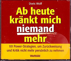 Ab heute kränkt mich niemand mehr