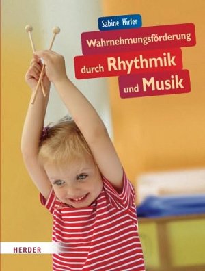 Wahrnehmungsförderung durch Rhythmik und Musik