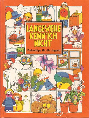 Langeweile kenn' ich nicht