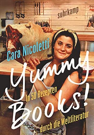 Yummy Books! - In 50 Rezepten durch die Weltliteratur