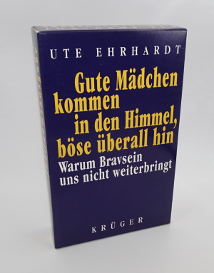 Gute Mädchen kommen in den Himmel, böse überall hin