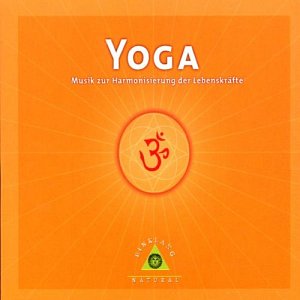 Yoga - Musik zur Harmonisierung der Lebenskräfte [CD]