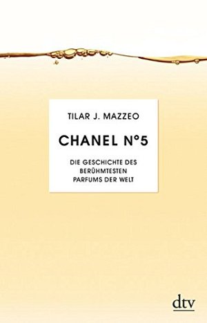 Chanel No. 5 - Die Geschichte des berühmesten Parfums der...