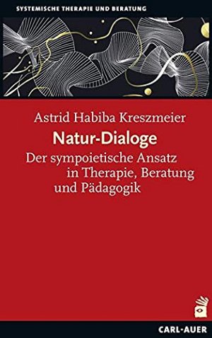 Natur-Dialoge - Der sympoietische Ansatz in Therapie, Beratung und Pädagogik