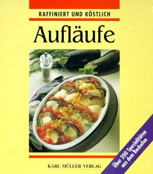 Aufläufe raffiniert und köstlich