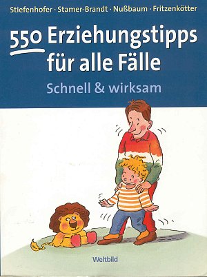 550 Erziehungstipps für alle Fälle