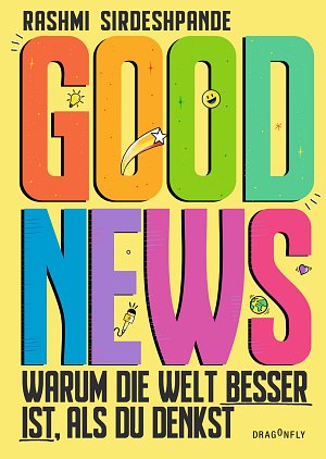 Good News - Warum die Welt besser ist, als du...