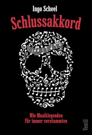 Schlussakkord - Wie Musiklegenden für immer verstummten