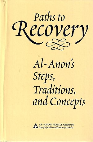 Paths to Recovery - Al-Anon's Steps -Traditions and Concepts