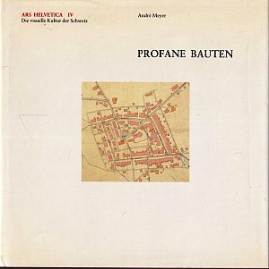 Ars Helvetica - Profane Bauten - Band 4