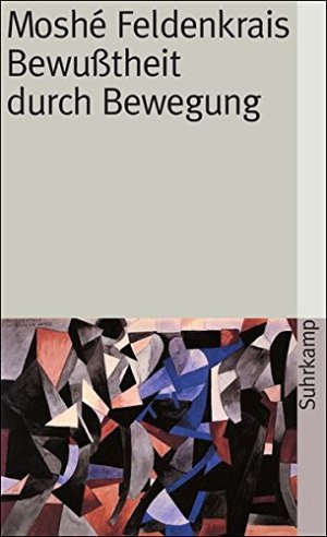 Bewusstheit durch Bewegung: Der aufrechte Gang