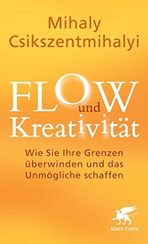 FLOW und Kreativität - Wie Sie Ihre Grenzen überwinden und...