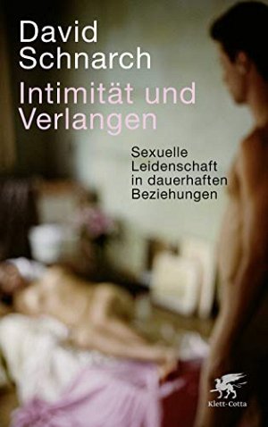 Intimität und Verlangen - Sexuelle Leidenschaft in dauerhaften Beziehungen