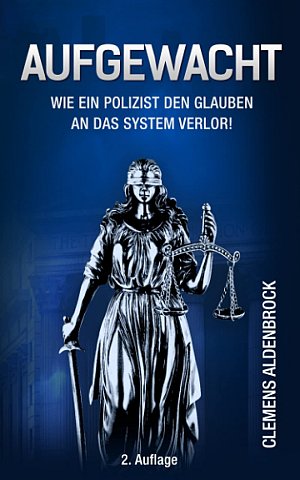Aufgewacht - Wie ein Polizist den Glauben an das System...
