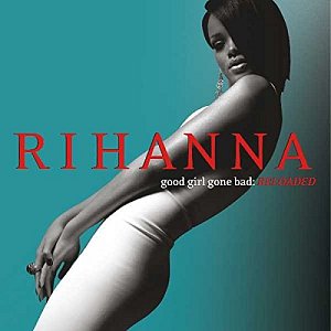 Good Girl Gone Bad - Reloaded [CD]