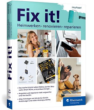Fix it!: Heimwerken, renovieren, reparieren. Der Ratgeber für alle, die...