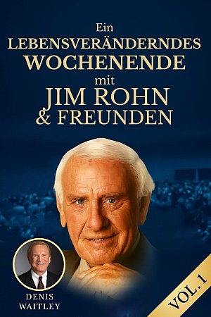Ein LEBENSVERÄNDERNDES WOCHENENDE mit JIM ROHN & FREUNDEN: Ein lebensveränderndes...
