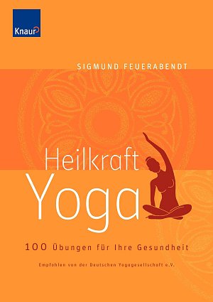 Heilkraft Yoga - 100 Übungen für Ihre Gesundheit