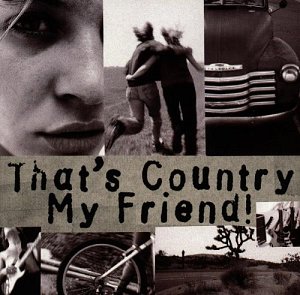 That's Country my friend! [CD]