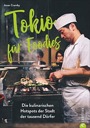 Tokio für Foodies - Die besten kulinarischen Hotspots der Stad
