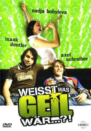 Weisst was geil wär...?! [DVD]