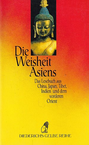 Die Weisheit Asiens - Ein Lesebuch aus China, Japan, Tibet,...