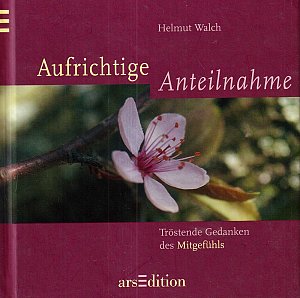 Aufrichtige Anteilnahm - Tröstende Gedanken des Mitgefühl